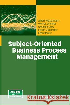 Subject-Oriented Business Process Management Albert Fleischmann Werner Schmidt Christian Stary 9783642440953 Springer