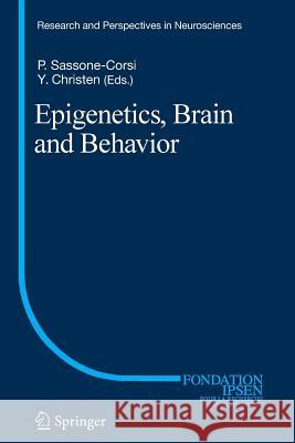 Epigenetics, Brain and Behavior Paolo Sassone Corsi Vice-President Yves Christen (Foundation  9783642441080