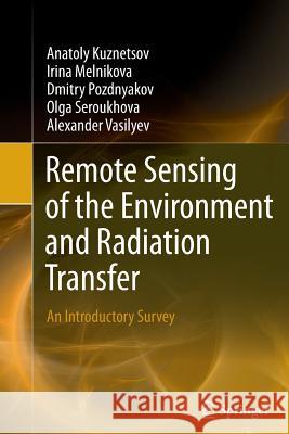 Remote Sensing of the Environment and Radiation Transfer: An Introductory Survey Kuznetsov, Anatoly 9783642441165