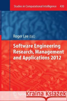 Software Engineering Research, Management and Applications 2012 Roger Lee 9783642441196 Springer