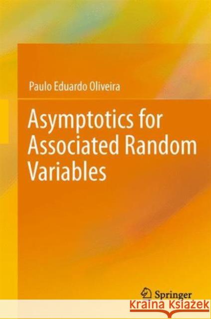 Asymptotics for Associated Random Variables Paulo Eduardo Oliveira 9783642441271