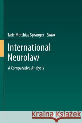 International Neurolaw: A Comparative Analysis Spranger, Tade Matthias 9783642441349 Springer