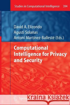 Computational Intelligence for Privacy and Security David A. Elizondo Agusti Solanas Antoni Martinez-Balleste 9783642441448 Springer