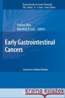 Early Gastrointestinal Cancers Florian Otto Manfred P. Lutz 9783642441615