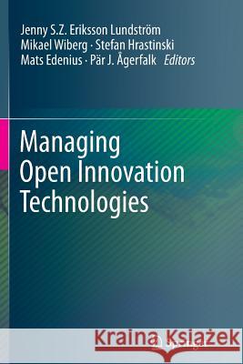 Managing Open Innovation Technologies Jenny S. Z. Eriksso Mikael Wiberg Stefan Hrastinski 9783642441738 Springer