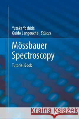 Mössbauer Spectroscopy: Tutorial Book Yoshida, Yutaka 9783642441783 Springer