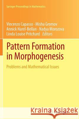 Pattern Formation in Morphogenesis: Problems and Mathematical Issues Capasso, Vincenzo 9783642441820 Springer