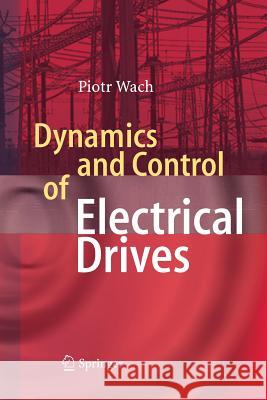 Dynamics and Control of Electrical Drives Wach Piotr   9783642441837 Springer