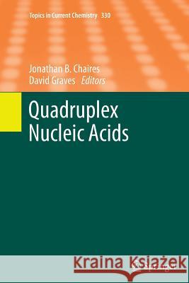 Quadruplex Nucleic Acids Jonathan B Chaires David Graves  9783642441851 Springer