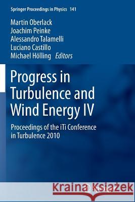 Progress in Turbulence and Wind Energy IV: Proceedings of the Iti Conference in Turbulence 2010 Oberlack, Martin 9783642442216 Springer