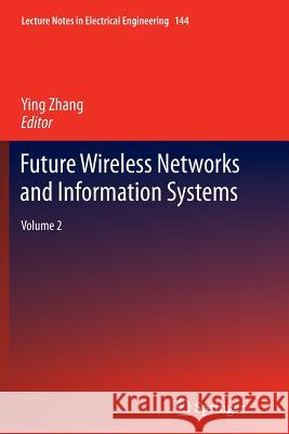 Future Wireless Networks and Information Systems: Volume 2 Zhang, Ying 9783642442377