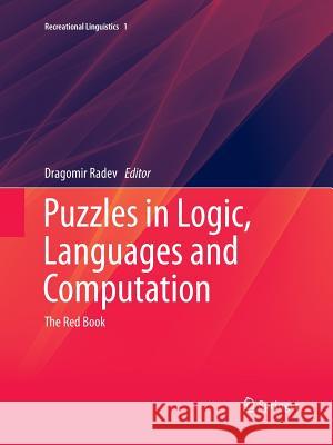 Puzzles in Logic, Languages and Computation: The Red Book Radev, Dragomir 9783642442438 Springer