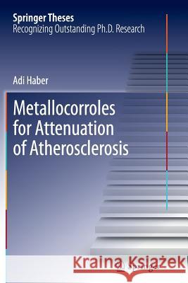 Metallocorroles for Attenuation of Atherosclerosis Adi Haber 9783642442506 Springer