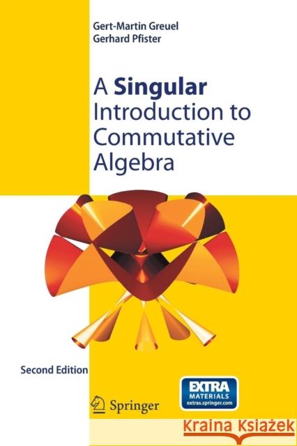 A Singular Introduction to Commutative Algebra Gert-Martin Greuel O Bachmann C Lossen 9783642442544 Springer