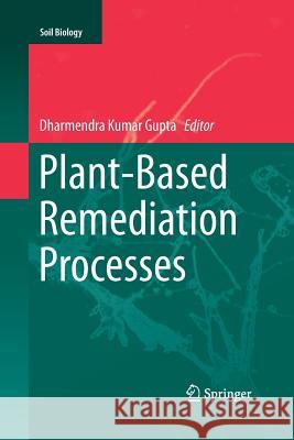 Plant-Based Remediation Processes Dharmendra Kumar Gupta 9783642442650 Springer