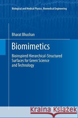 Biomimetics: Bioinspired Hierarchical-Structured Surfaces for Green Science and Technology Bhushan, Bharat 9783642442674 Springer