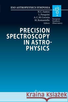 Precision Spectroscopy in Astrophysics: Proceedings of the Eso/Lisbon/Aveiro Conference Held in Aveiro, Portugal, 11-15 September 2006 Santos, Nuno C. 9783642442834 Springer