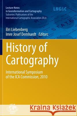 History of Cartography: International Symposium of the Ica Commission, 2010 Liebenberg, Elri 9783642442889