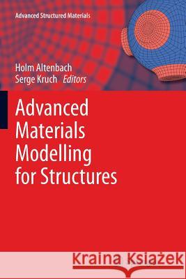 Advanced Materials Modelling for Structures Holm Altenbach Serge Kruch  9783642442896 Springer