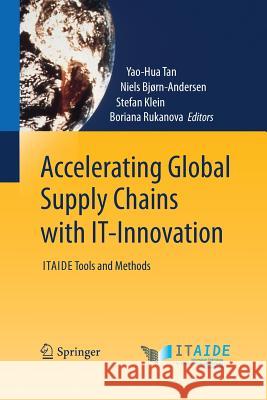 Accelerating Global Supply Chains with It-Innovation: Itaide Tools and Methods Tan, Yao-Hua 9783642442902 Springer