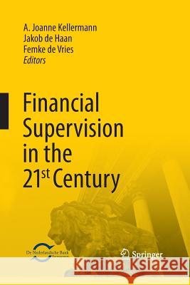 Financial Supervision in the 21st Century Joanne a. Kellermann Jakob D Femke D 9783642443046 Springer