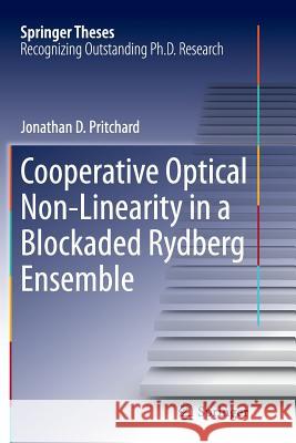 Cooperative Optical Non-Linearity in a Blockaded Rydberg Ensemble Jonathan D. Pritchard 9783642443053