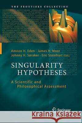Singularity Hypotheses: A Scientific and Philosophical Assessment Eden, Amnon H. 9783642443060 Springer