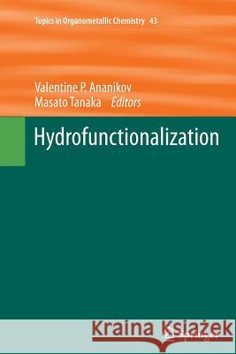 Hydrofunctionalization Valentine P. Ananikov Masato Tanaka 9783642443176 Springer