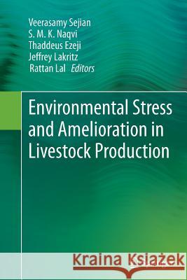 Environmental Stress and Amelioration in Livestock Production Veerasamy Sejian S. M. K. Naqvi Thaddeus Ezeji 9783642443459