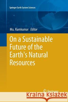 On a Sustainable Future of the Earth's Natural Resources Muthuvairavasamy Ramkumar 9783642443497