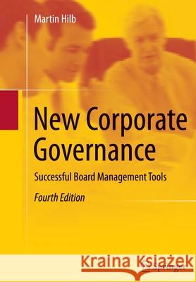 New Corporate Governance: Successful Board Management Tools Hilb, Martin 9783642443572 Springer