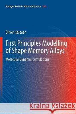 First Principles Modelling of Shape Memory Alloys: Molecular Dynamics Simulations Kastner, Oliver 9783642443619 Springer