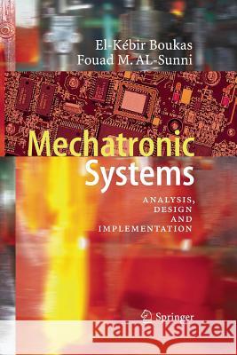 Mechatronic Systems: Analysis, Design and Implementation Boukas, El-Kébir 9783642443671 Springer
