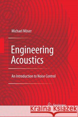 Engineering Acoustics: An Introduction to Noise Control Michael Möser, Stefan Zimmermann, Rebecca Ellis 9783642443718