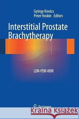 Interstitial Prostate Brachytherapy: Ldr-Pdr-Hdr Kovács, György 9783642443909 Springer