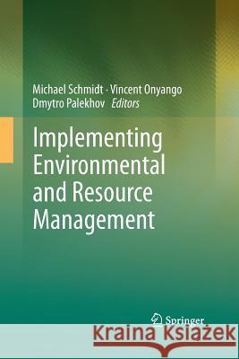 Implementing Environmental and Resource Management Michael Schmidt Vincent Onyango Dmitry Palekhov 9783642443961 Springer