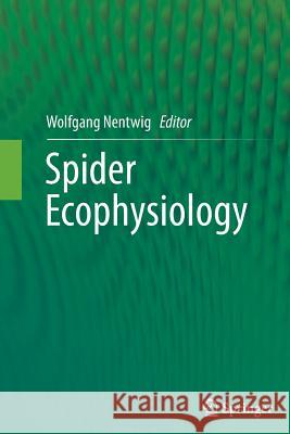 Spider Ecophysiology Wolfgang Nentwig   9783642443992 Springer