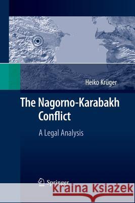 The Nagorno-Karabakh Conflict: A Legal Analysis Heiko Krüger 9783642444005 Springer-Verlag Berlin and Heidelberg GmbH & 