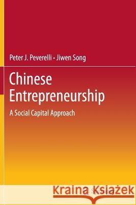 Chinese Entrepreneurship: A Social Capital Approach Peverelli, Peter J. 9783642444166