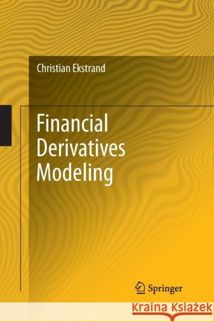 Financial Derivatives Modeling Christian Ekstrand 9783642444364 Springer-Verlag Berlin and Heidelberg GmbH & 