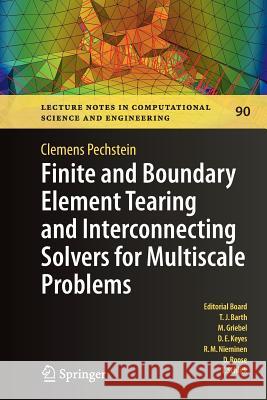 Finite and Boundary Element Tearing and Interconnecting Solvers for Multiscale Problems Clemens Pechstein 9783642444388 Springer