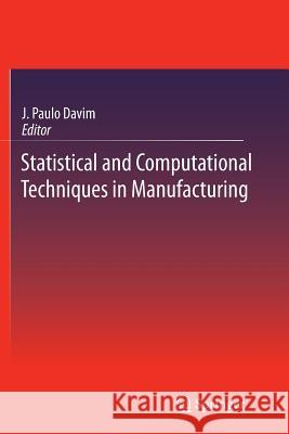 Statistical and Computational Techniques in Manufacturing J. Paulo Davim 9783642444470