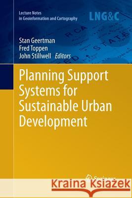Planning Support Systems for Sustainable Urban Development Stan Geertman Fred Toppen John Stillwell 9783642444517 Springer