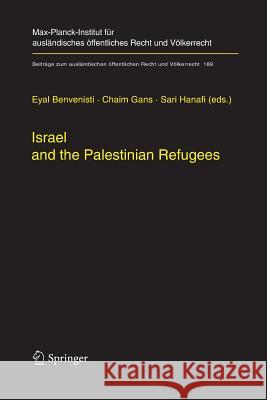 Israel and the Palestinian Refugees Eyal Benvenisti, Chaim Gans, Sari Hanafi 9783642444579