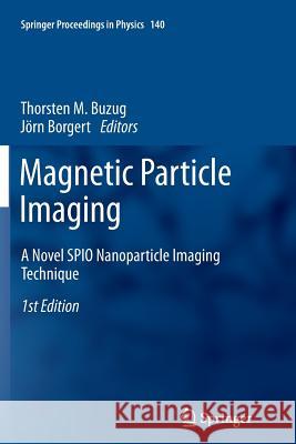 Magnetic Particle Imaging: A Novel Spio Nanoparticle Imaging Technique Buzug, Thorsten M. 9783642444630 Springer