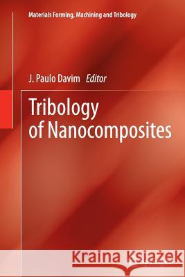 Tribology of Nanocomposites Paulo Davim J   9783642444647 Springer