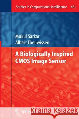 A Biologically Inspired CMOS Image Sensor Mukul Sarkar Albert Theuwissen 9783642444791