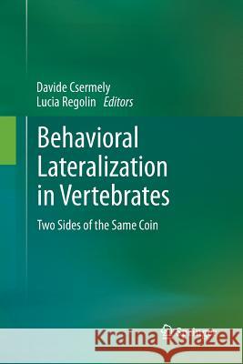 Behavioral Lateralization in Vertebrates: Two Sides of the Same Coin Csermely, Davide 9783642444807 Springer