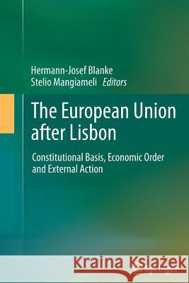 The European Union After Lisbon: Constitutional Basis, Economic Order and External Action Blanke, Hermann-Josef 9783642444890 Springer