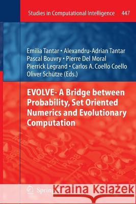 Evolve- A Bridge Between Probability, Set Oriented Numerics and Evolutionary Computation Tantar, Emilia 9783642445033 Springer